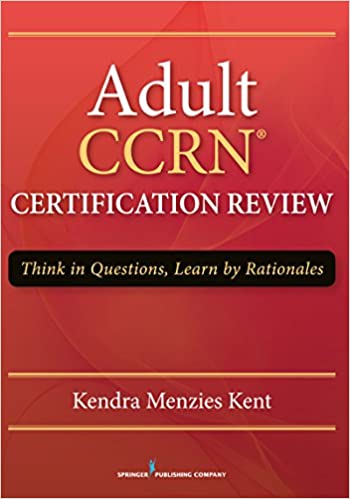 Adult CCRN Certification Review: Think in Questions, Learn by Rationale - Orginal Pdf